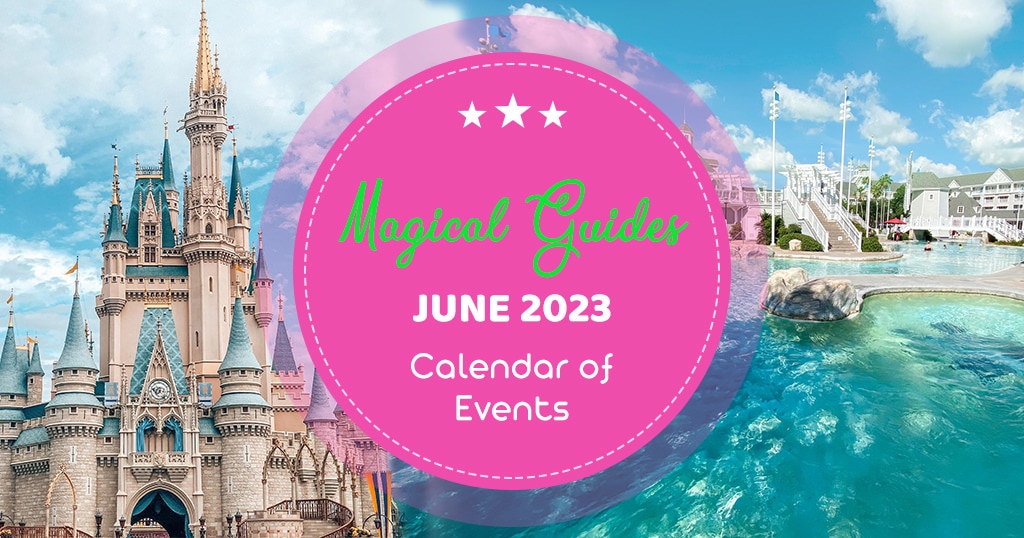 Disney World in June 2023 Magical Guides
